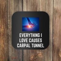 Everything I Love Causes Carpal Tunnel Coaster thumb 0