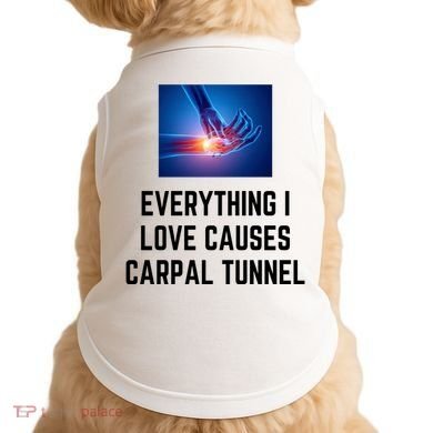 Everything I Love Causes Carpal Tunnel Doggie Tank