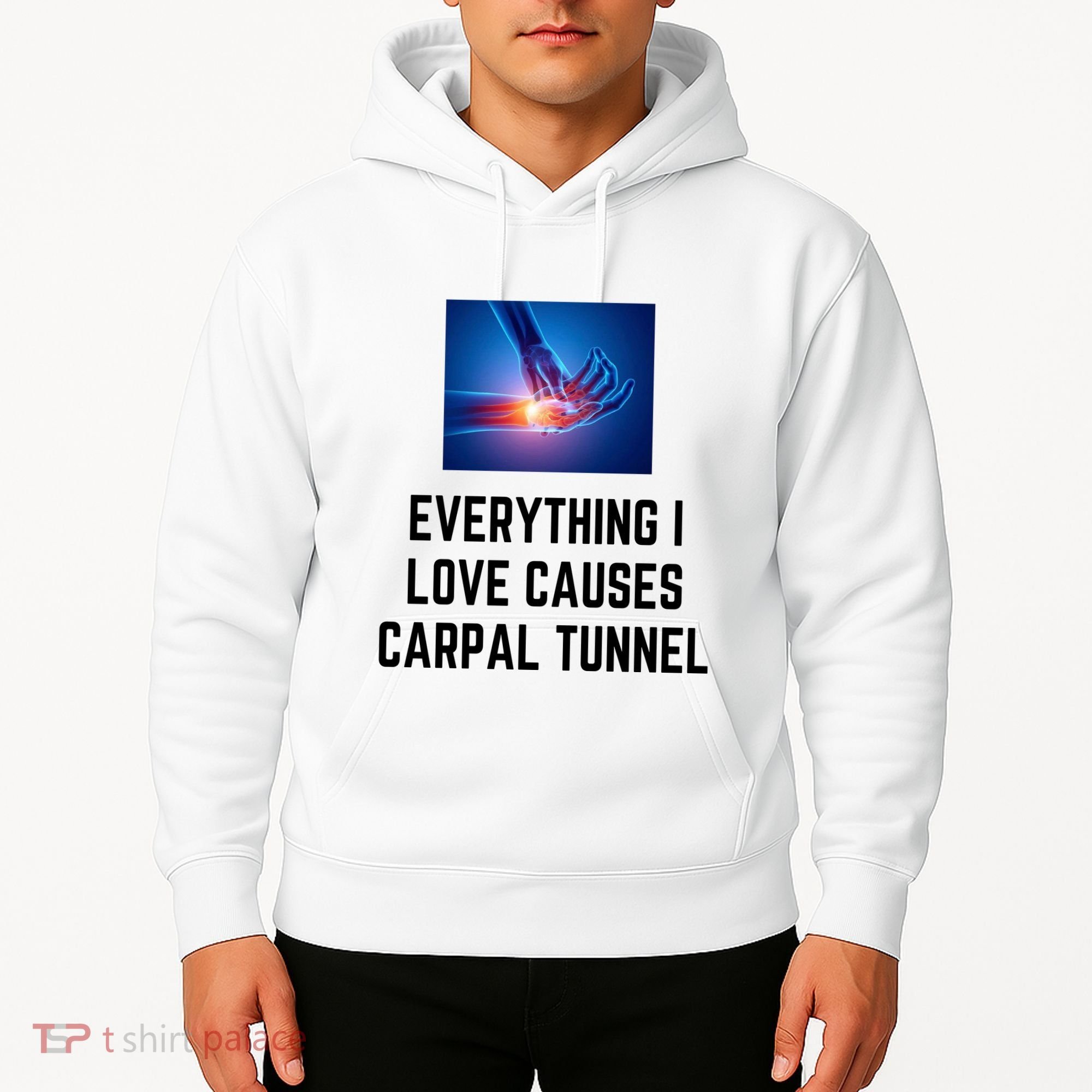 Everything I Love Causes Carpal Tunnel Hoodie