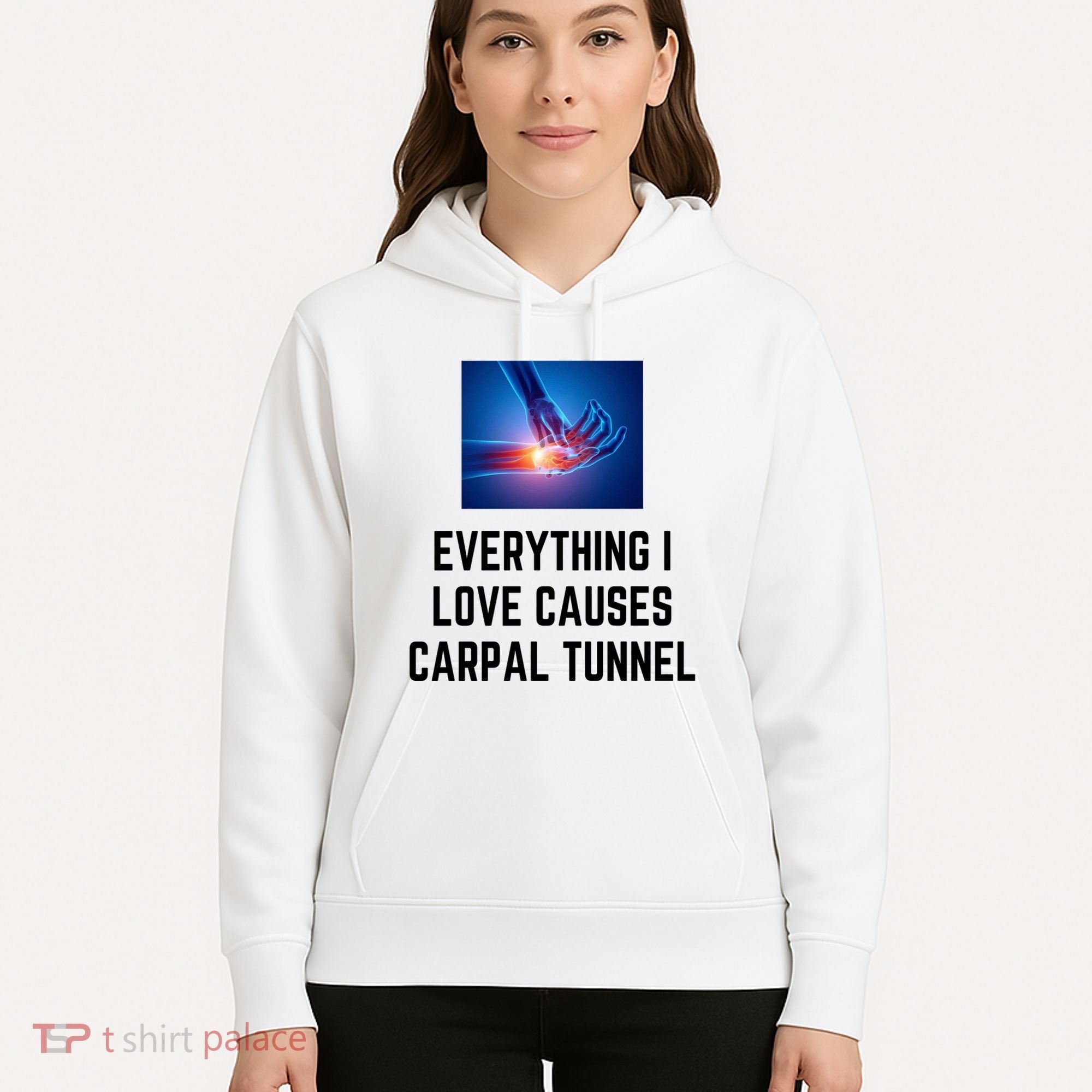 Everything I Love Causes Carpal Tunnel Hoodie