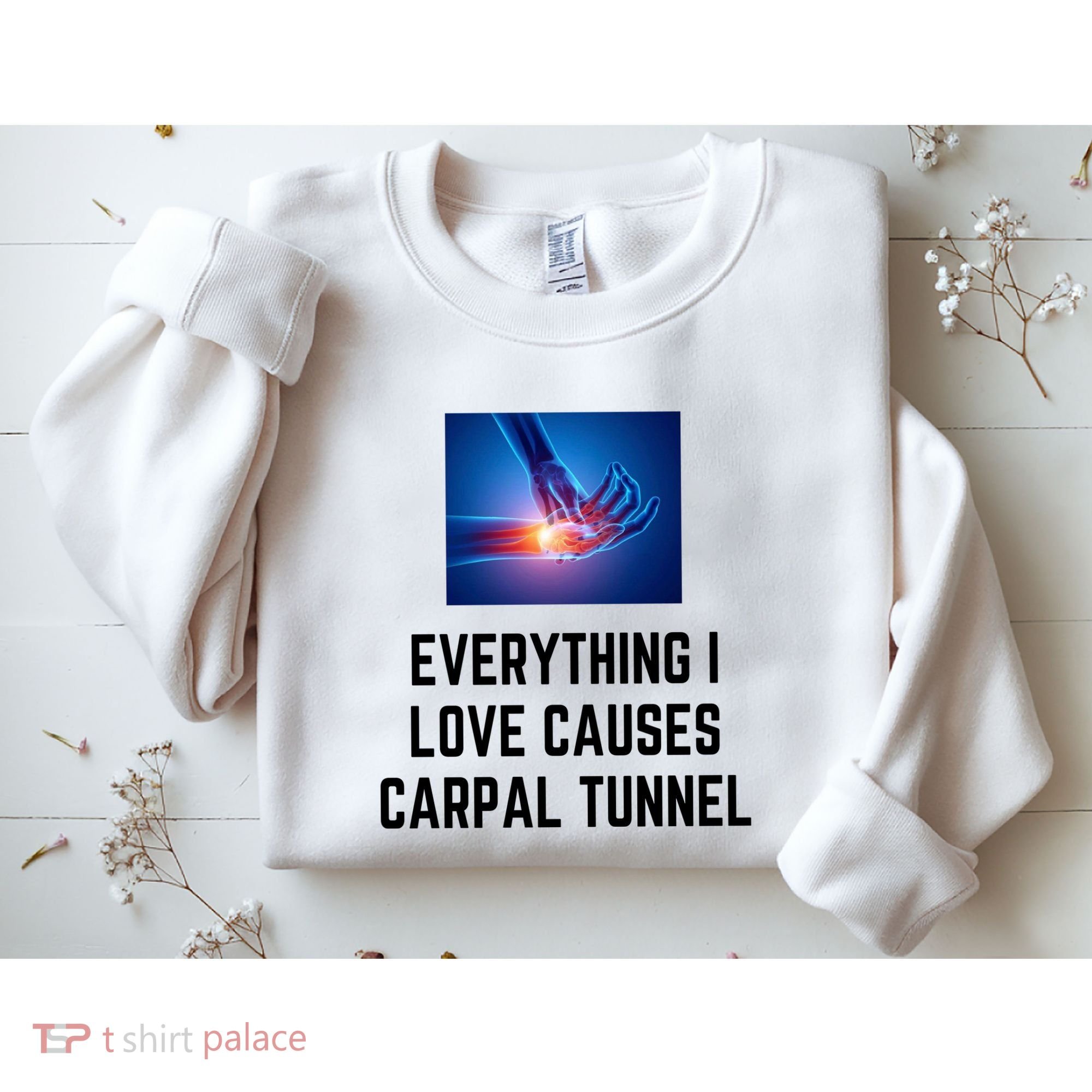 Everything I Love Causes Carpal Tunnel Sweatshirt