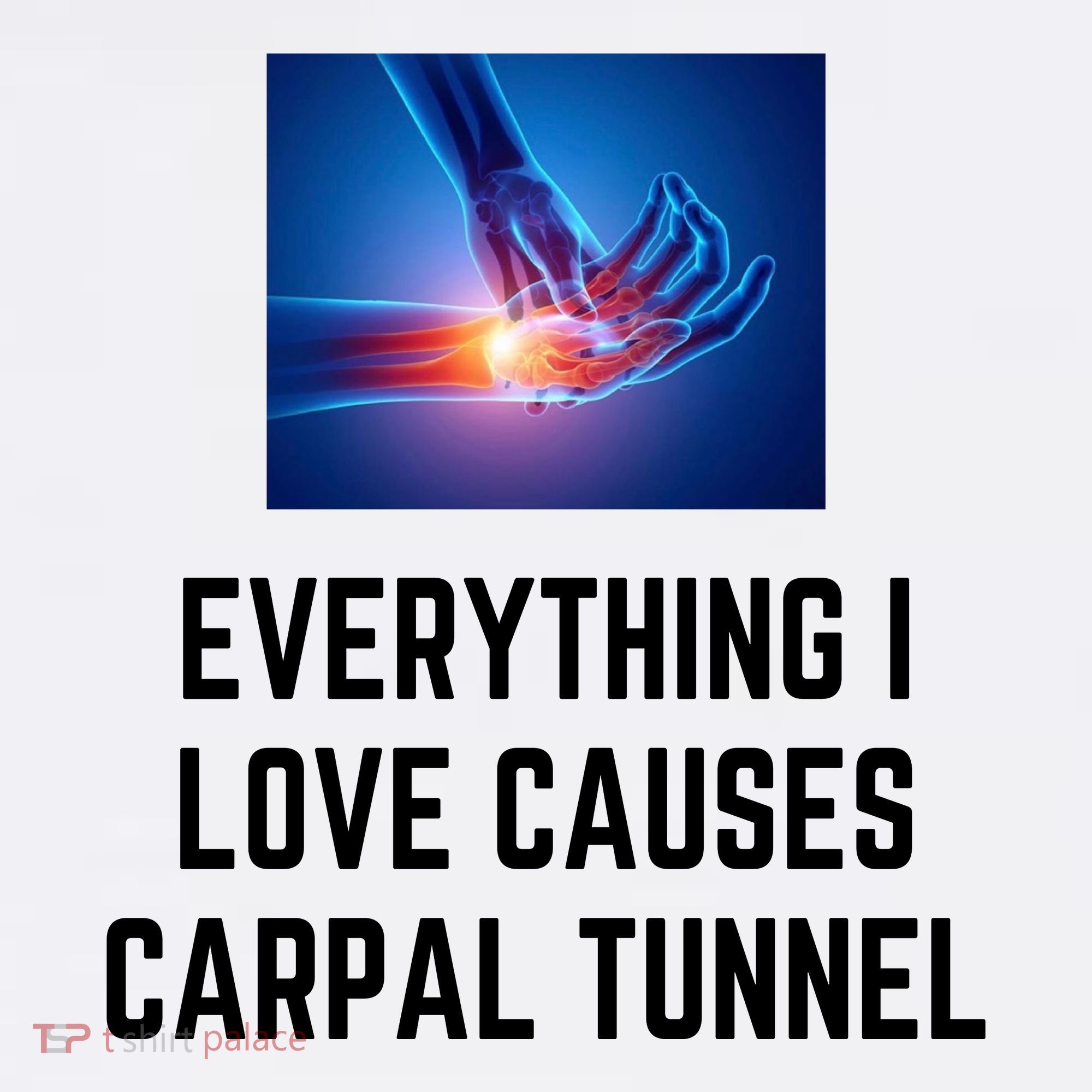 Everything I Love Causes Carpal Tunnel Sweatshirt