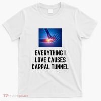 Everything I Love Causes Carpal Tunnel T-Shirt thumb 0