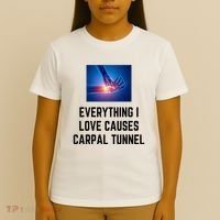 Everything I Love Causes Carpal Tunnel T-Shirt thumb 4