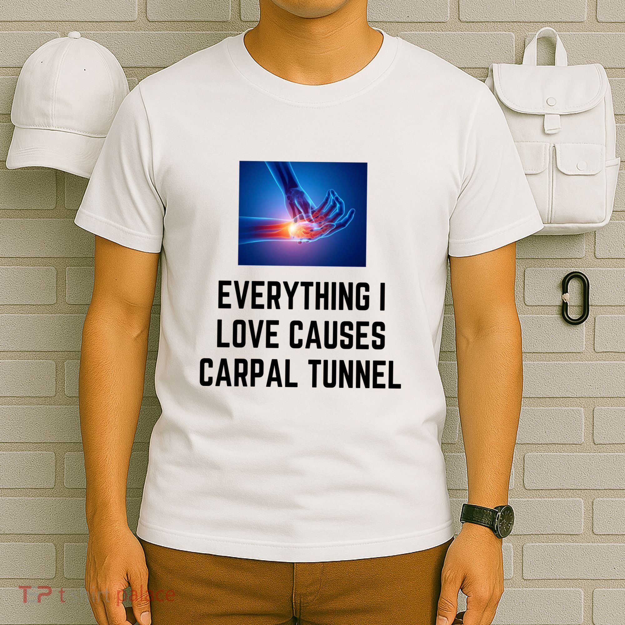 Everything I Love Causes Carpal Tunnel T-Shirt