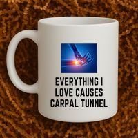 Everything I Love Causes Carpal Tunnel Coffee Mug thumb 2