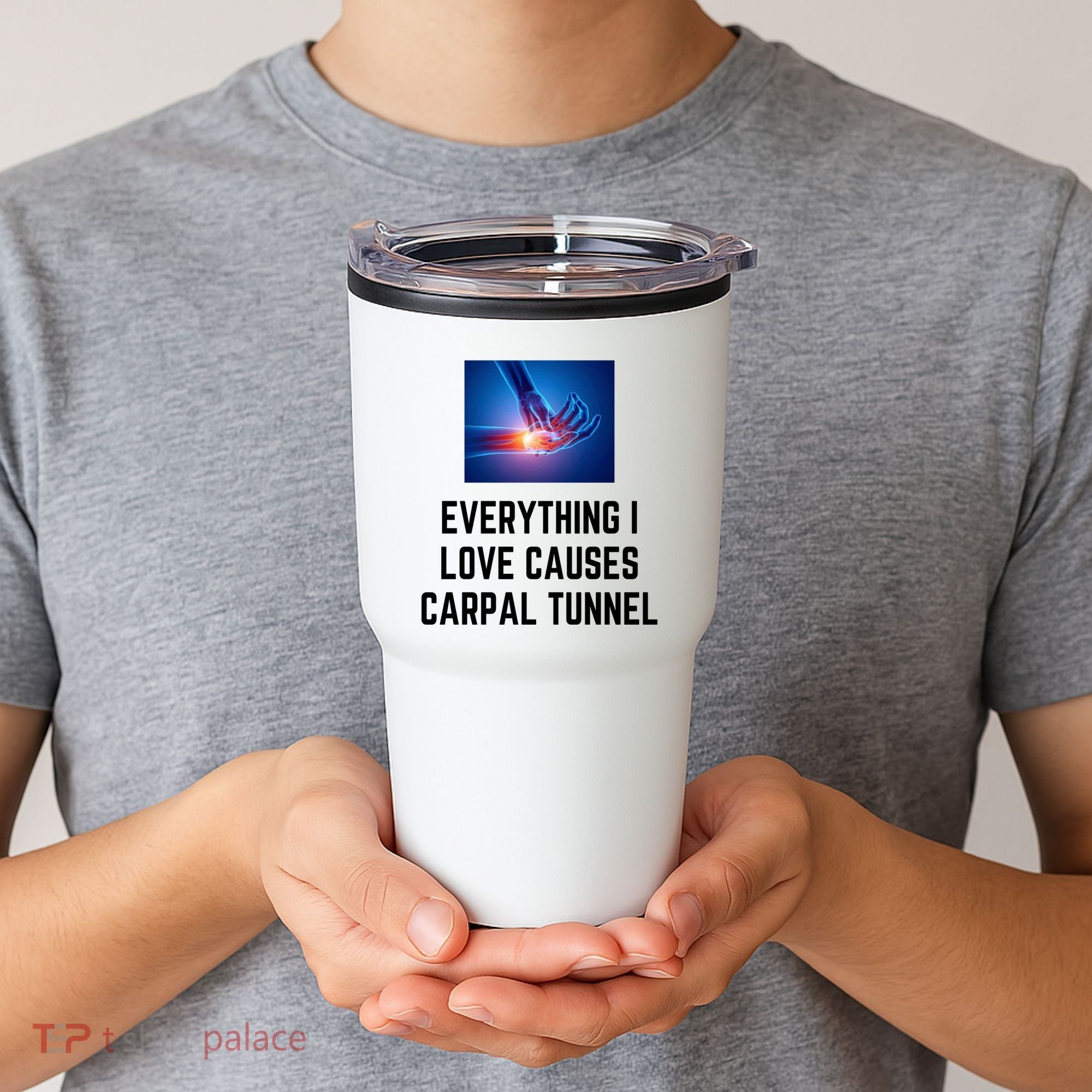Everything I Love Causes Carpal Tunnel Tumbler