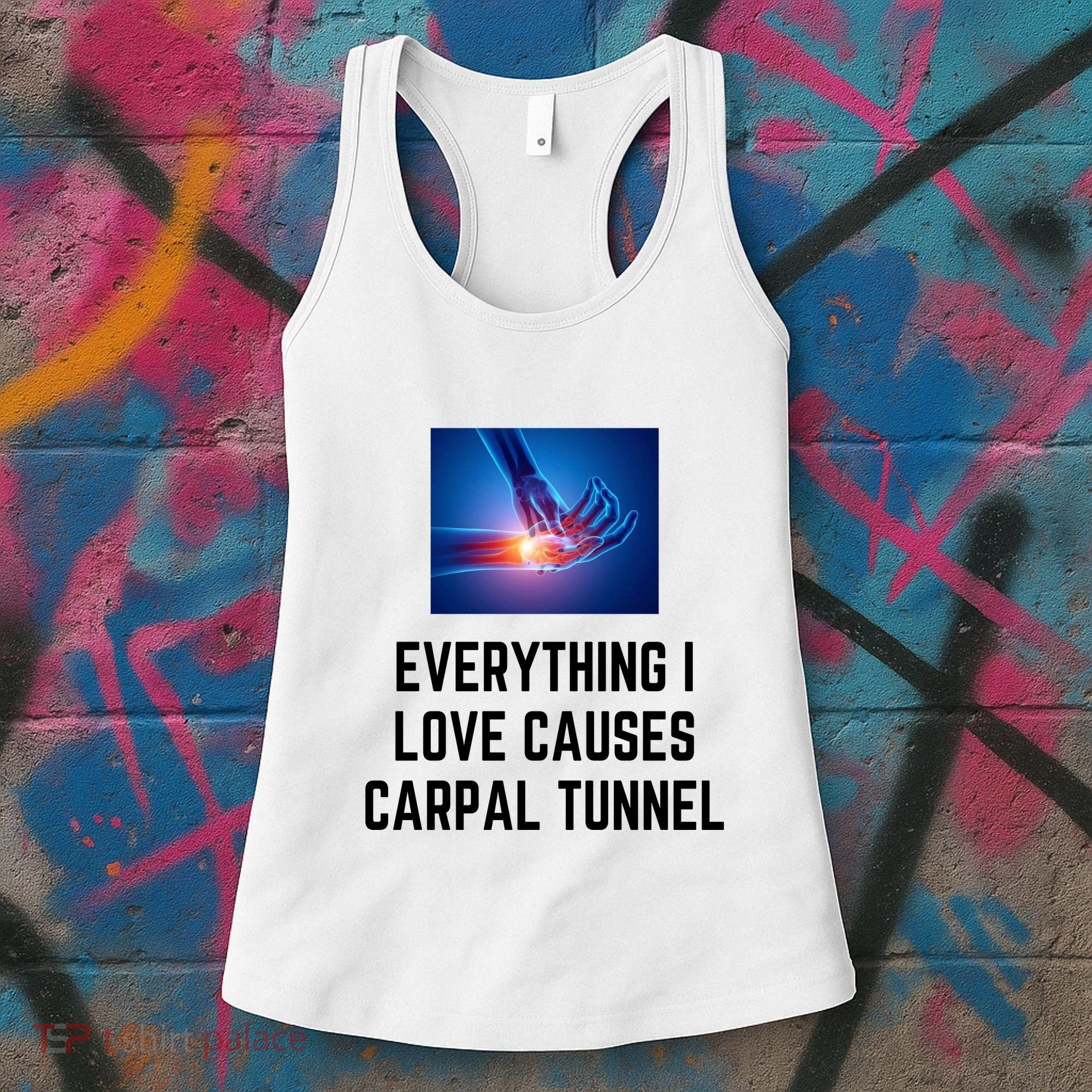 Everything I Love Causes Carpal Tunnel Women's Tank Top