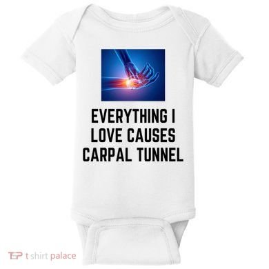 Everything I Love Causes Carpal Tunnel Baby Bodysuit