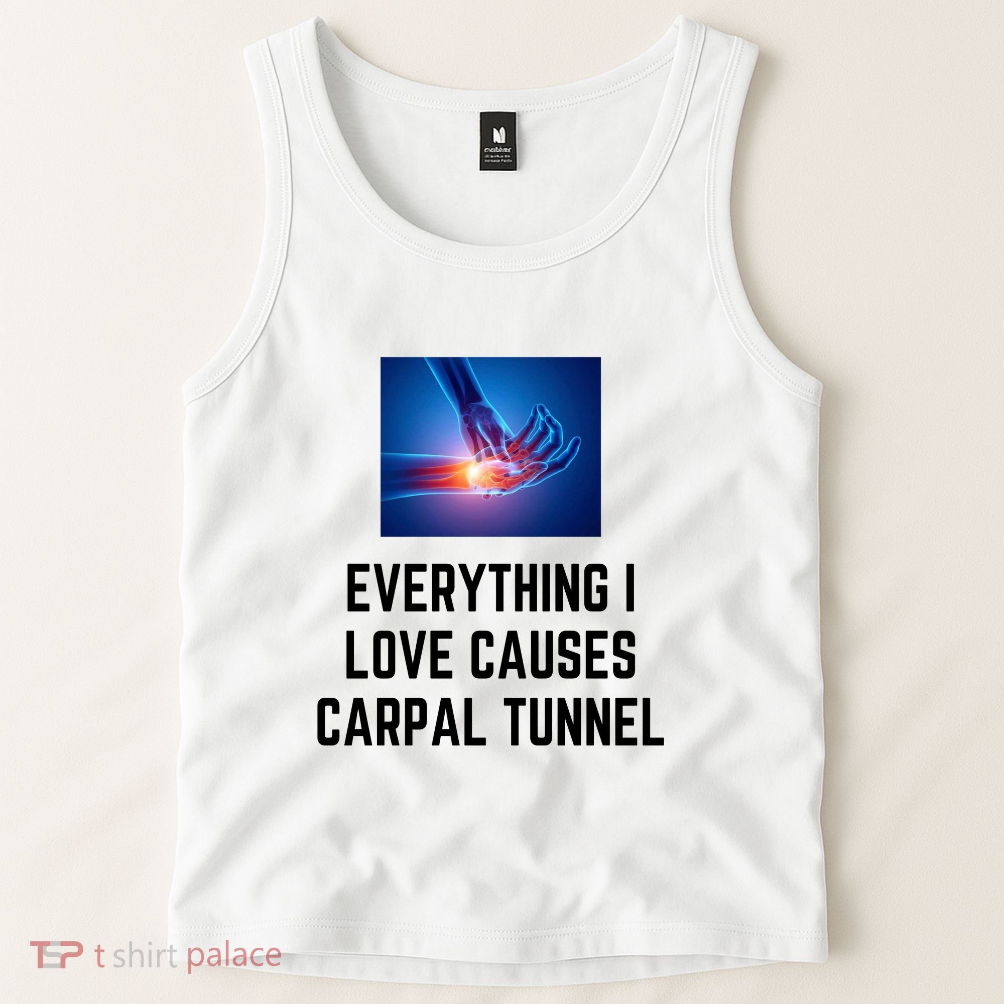 Everything I Love Causes Carpal Tunnel Tank Top