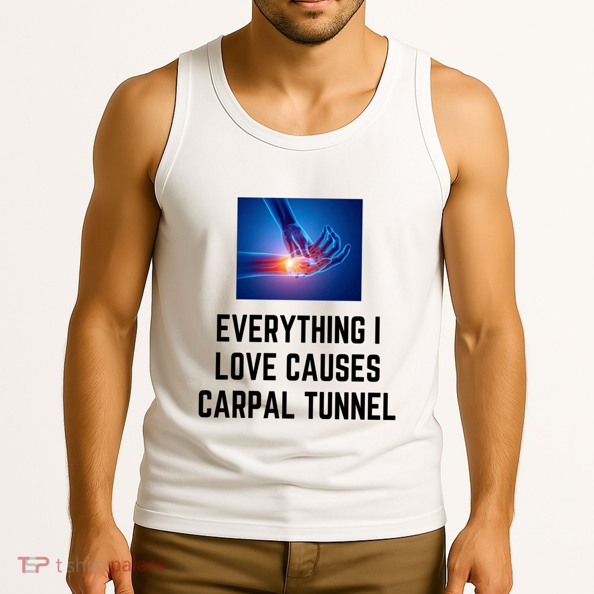 Everything I Love Causes Carpal Tunnel Tank Top