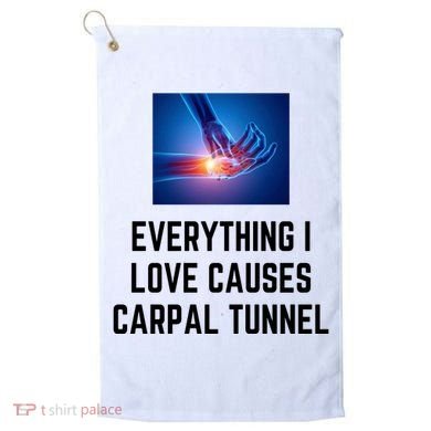 Everything I Love Causes Carpal Tunnel Golf Towel