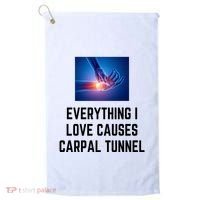 Everything I Love Causes Carpal Tunnel Golf Towel thumb 0