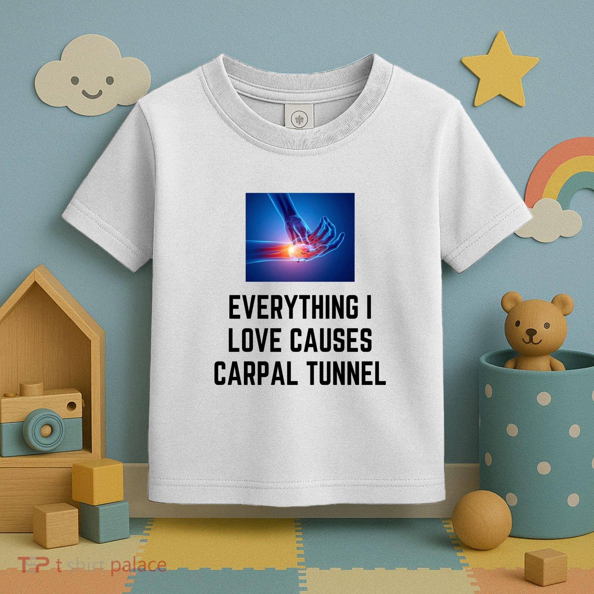 Everything I Love Causes Carpal Tunnel Toddler T-Shirt