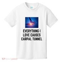 Everything I Love Causes Carpal Tunnel Kids T-Shirt thumb 0