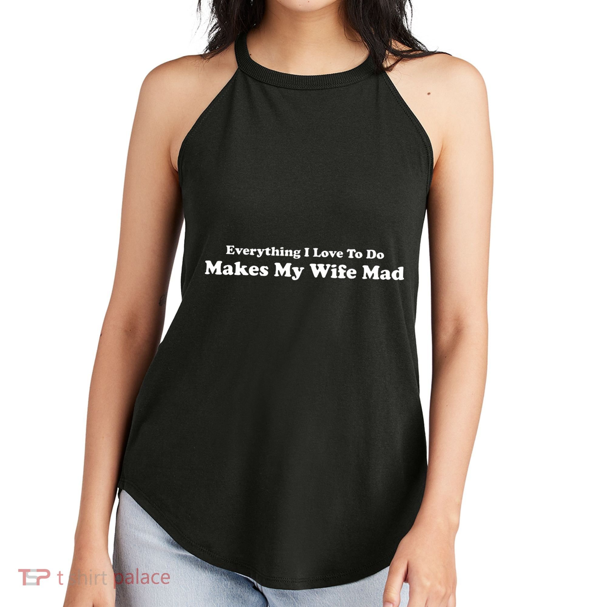 Everything I Love To Do Makes My Wife Mad Women's Perfect Tri Rocker Tank