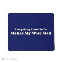Everything I Love To Do Makes My Wife Mad Mousepad thumb 0