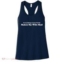 Everything I Love To Do Makes My Wife Mad Women's Tank Top thumb 0