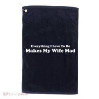 Everything I Love To Do Makes My Wife Mad Golf Towel thumb 0