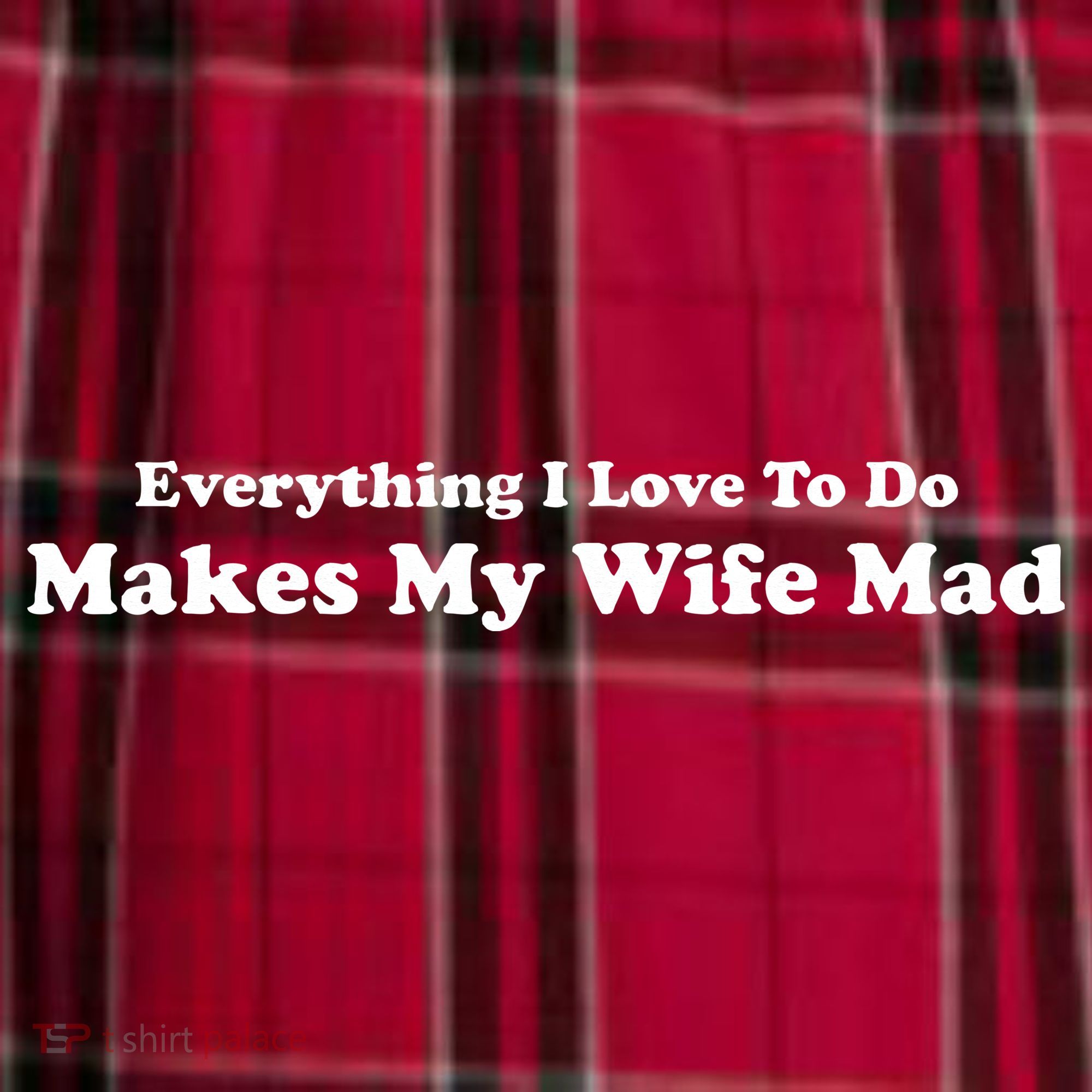 Everything I Love To Do Makes My Wife Mad Women's Flannel Plaid Pajama Pants