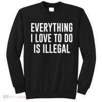 Everything I Love To Do Is Illegal Sweatshirt thumb 0
