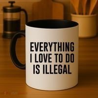 Everything I Love To Do Is Illegal Coffee Mug thumb 4