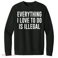 Everything I Love To Do Is Illegal V.I.T. Fleece Crew Sweatshirt thumb 0