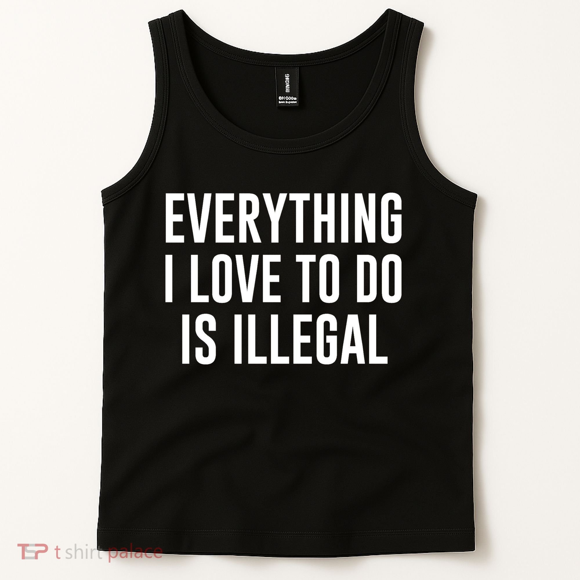 Everything I Love To Do Is Illegal Tank Top