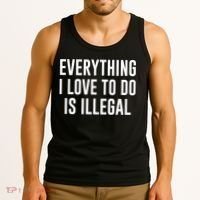 Everything I Love To Do Is Illegal Tank Top thumb 3