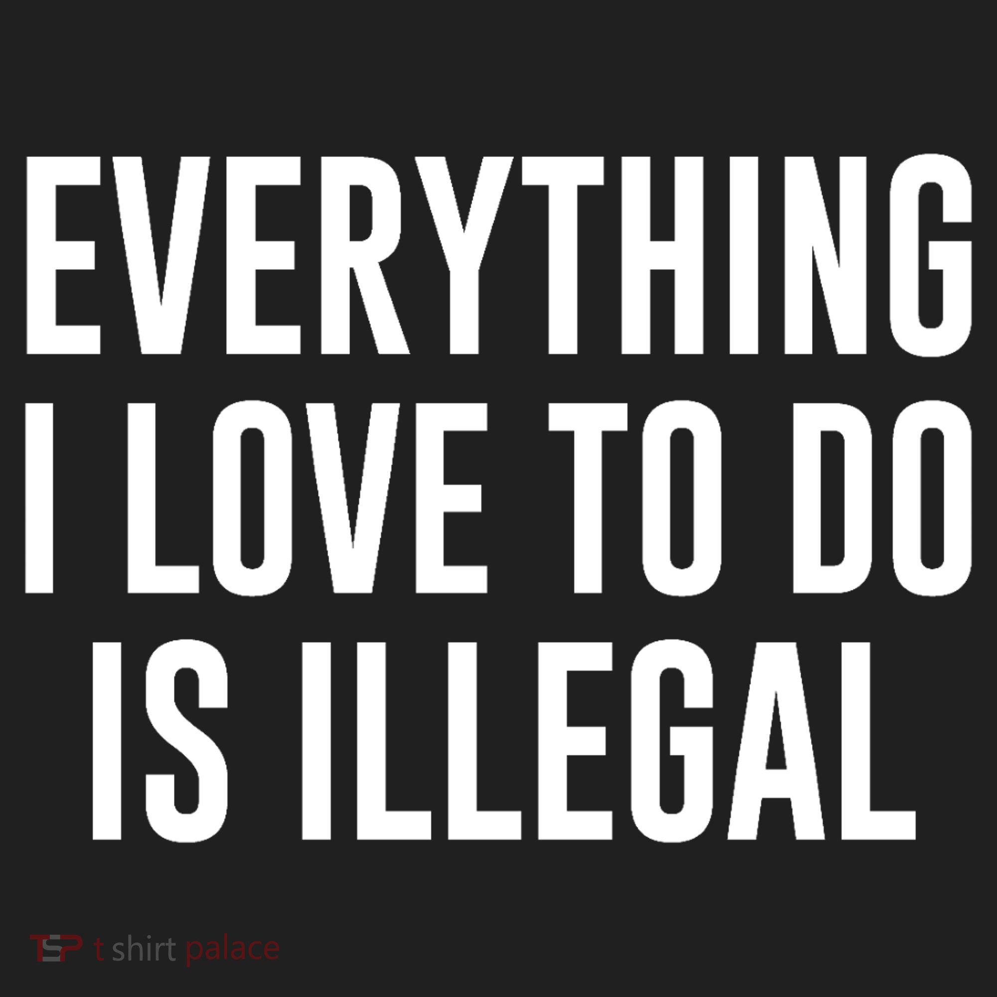 Everything I Love To Do Is Illegal Golf Towel