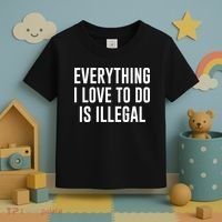 Everything I Love To Do Is Illegal Toddler T-Shirt thumb 3
