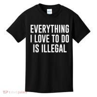 Everything I Love To Do Is Illegal Kids T-Shirt thumb 0