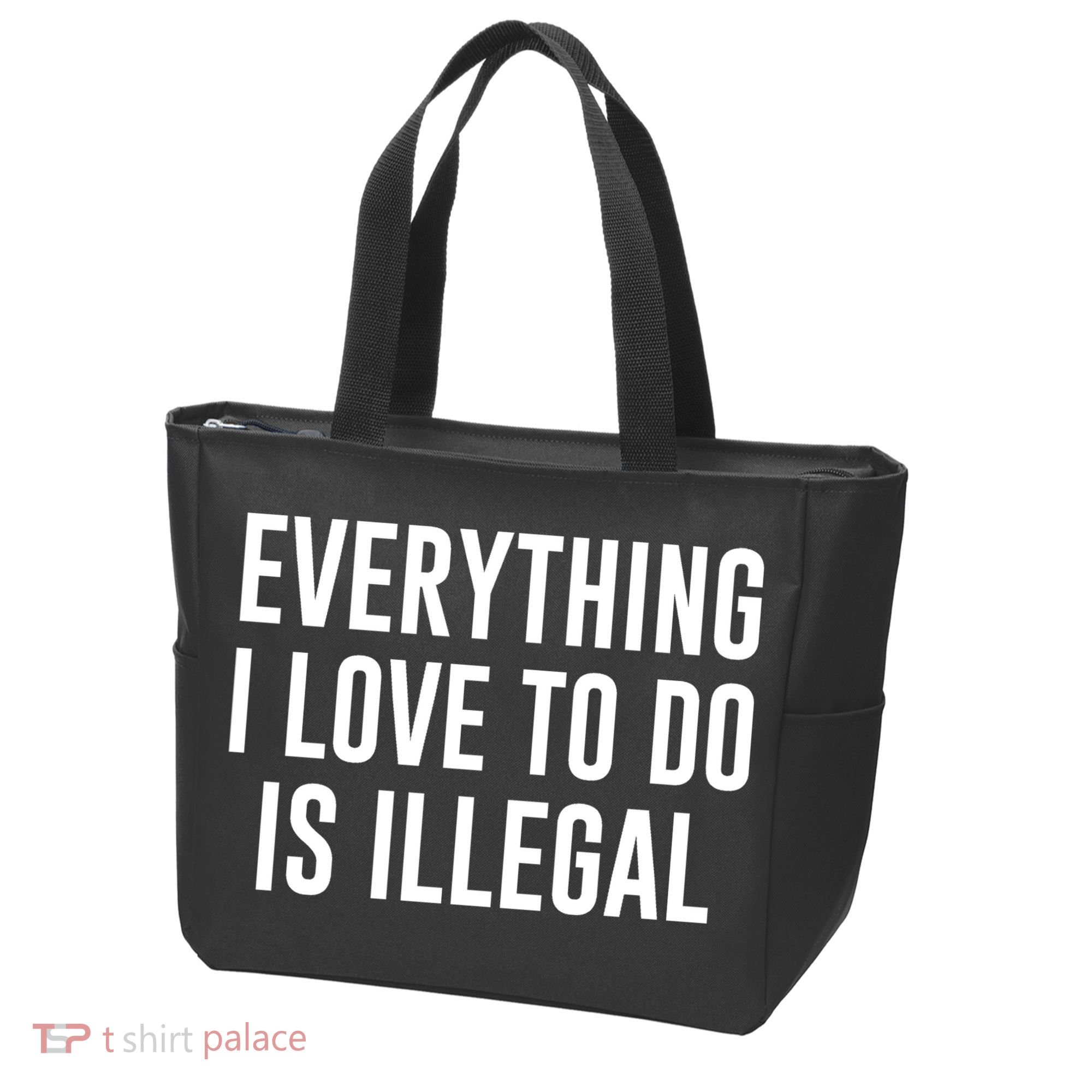 Everything I Love To Do Is Illegal Tote Bag