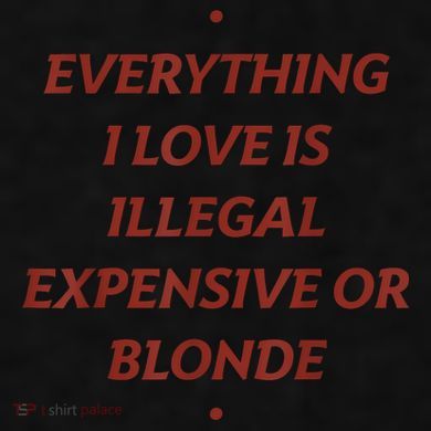 Everything I Love Is Illegal Expensive Or Blonde Ladies PosiCharge Tri-Blend Wicking Tank