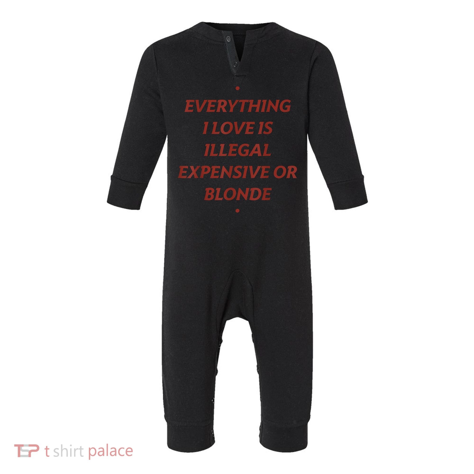 Everything I Love Is Illegal Expensive Or Blonde Infant Fleece One Piece