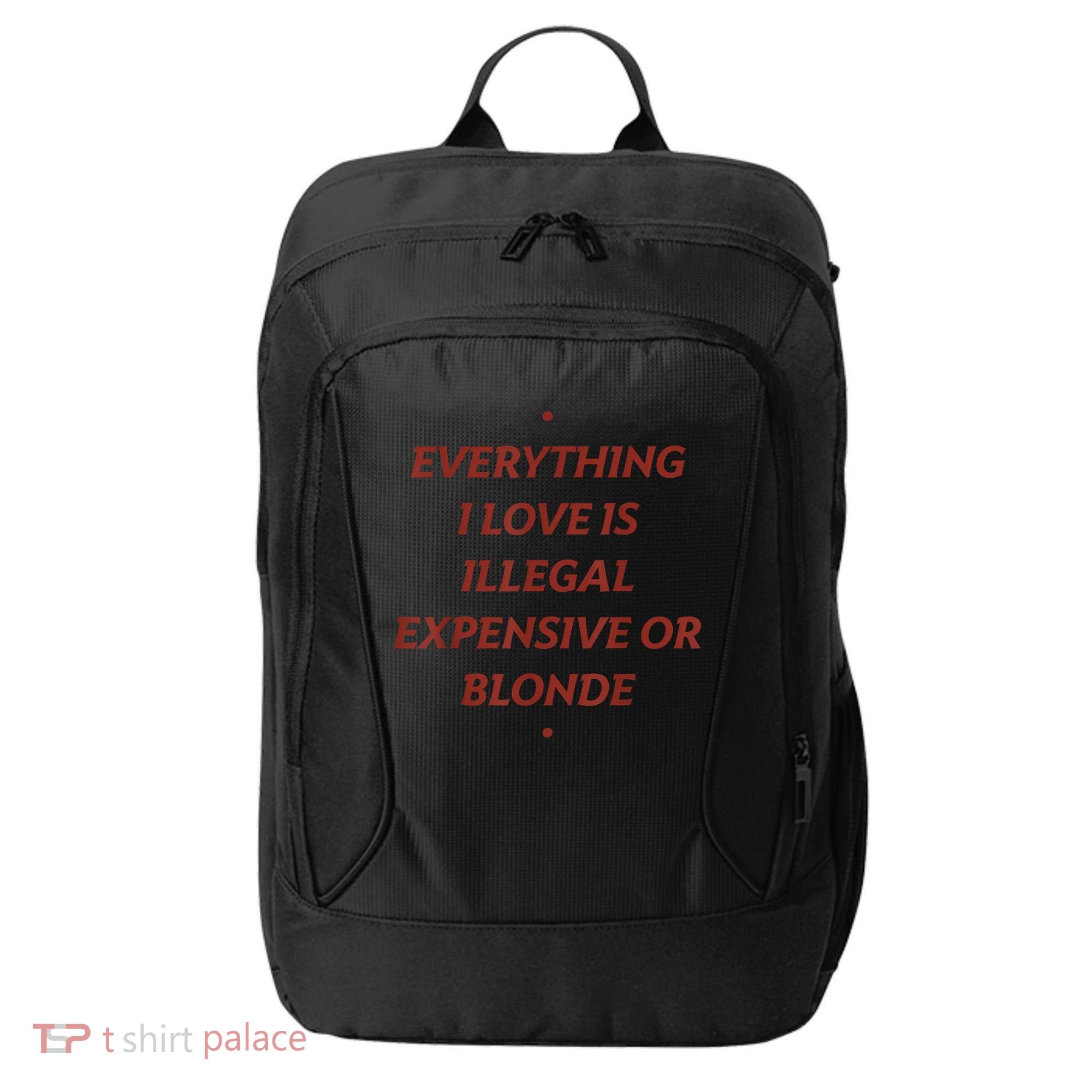 Everything I Love Is Illegal Expensive Or Blonde City Backpack