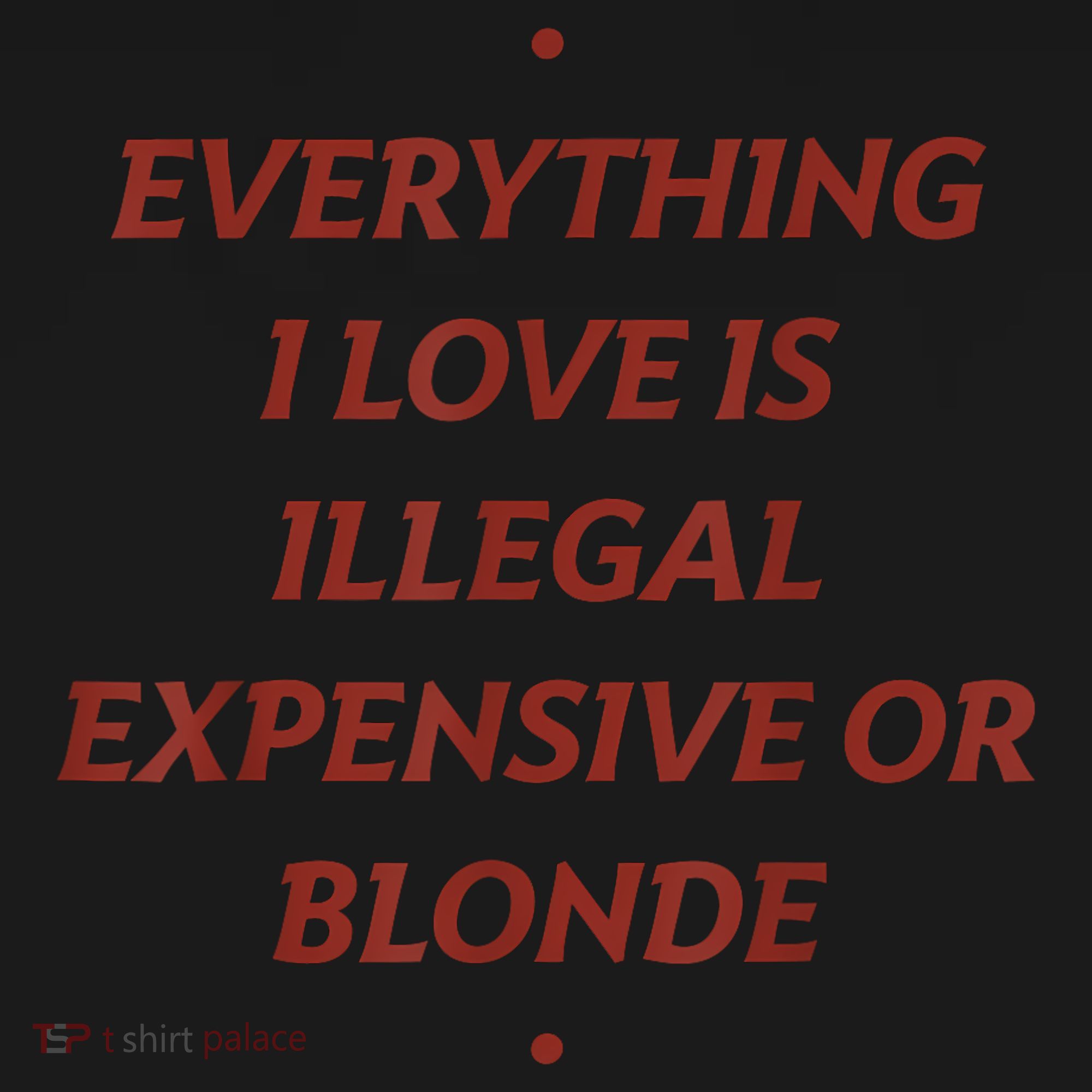 Everything I Love Is Illegal Expensive Or Blonde Impact Tech Backpack