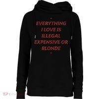 Everything I Love Is Illegal Expensive Or Blonde Womens Funnel Neck Pullover Hood thumb 0