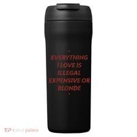 Everything I Love Is Illegal Expensive Or Blonde 24oz Duet Stainless Steel Tumbler thumb 0