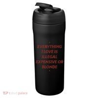 Everything I Love Is Illegal Expensive Or Blonde 24oz Duet Stainless Steel Tumbler thumb 3