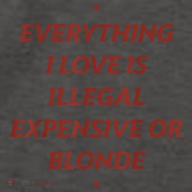Everything I Love Is Illegal Expensive Or Blonde Vector Backpack