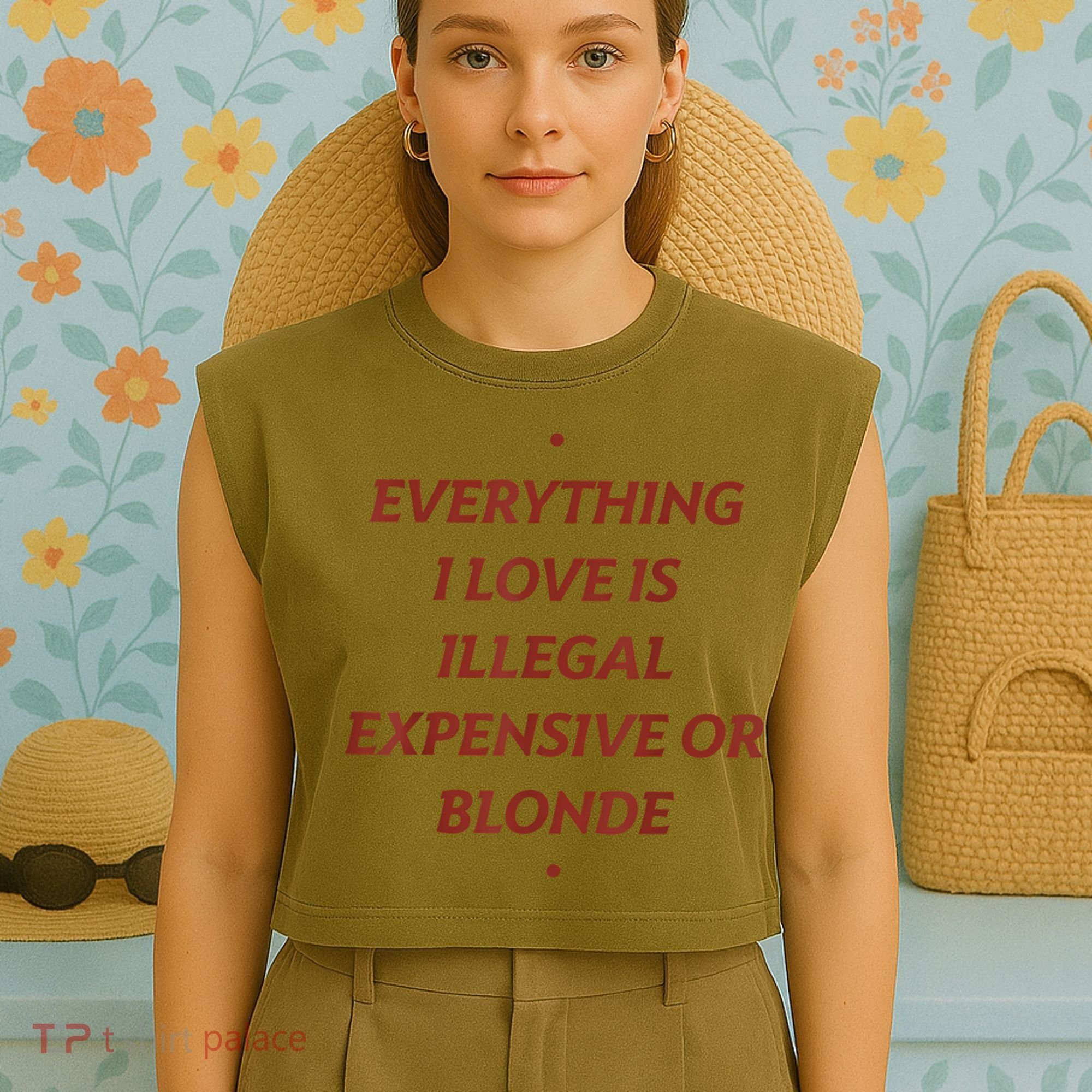 Everything I Love Is Illegal Expensive Or Blonde Garment-Dyed Women's Muscle Tee