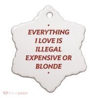 Everything I Love Is Illegal Expensive Or Blonde Ceramic Ornament thumb 0