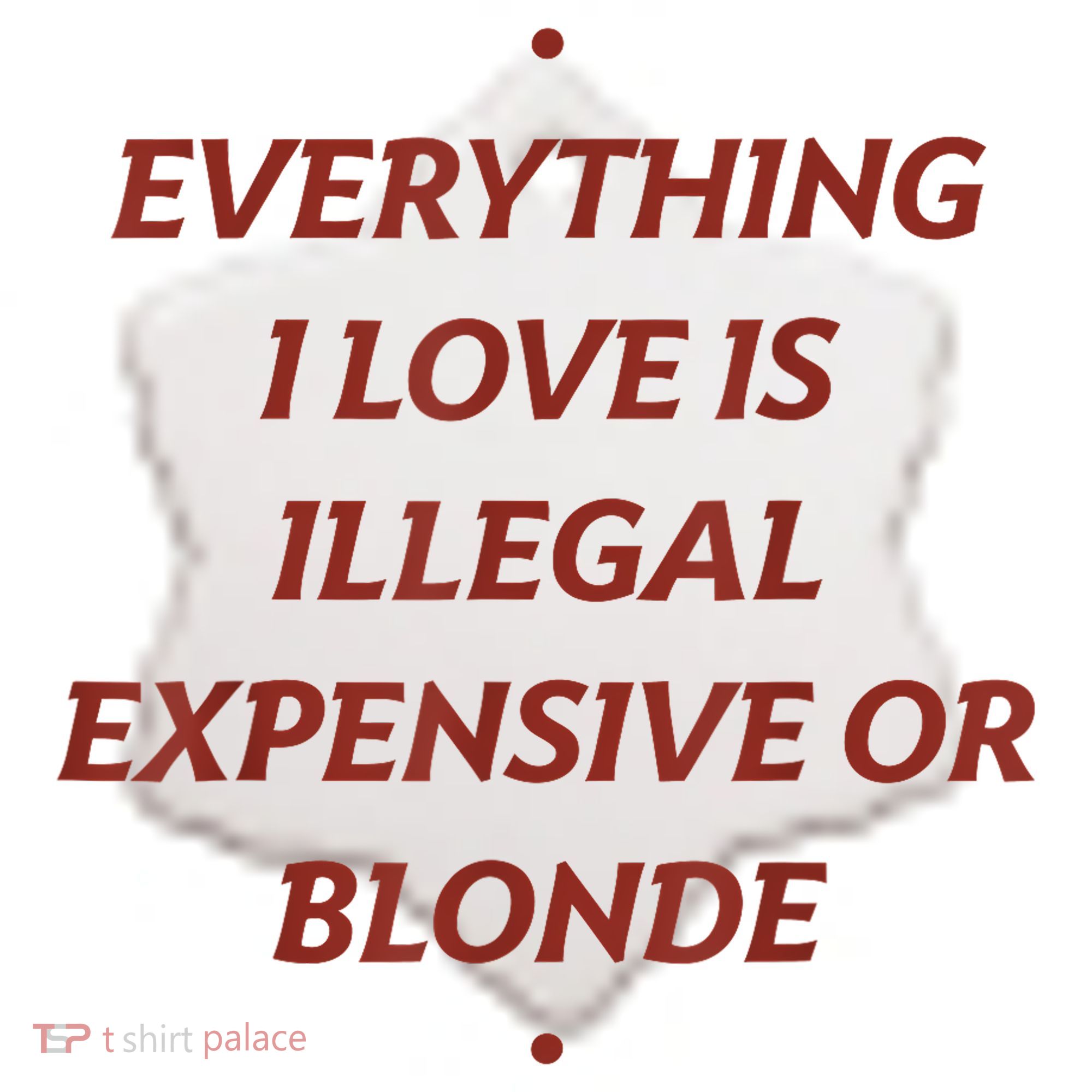 Everything I Love Is Illegal Expensive Or Blonde Ceramic Ornament