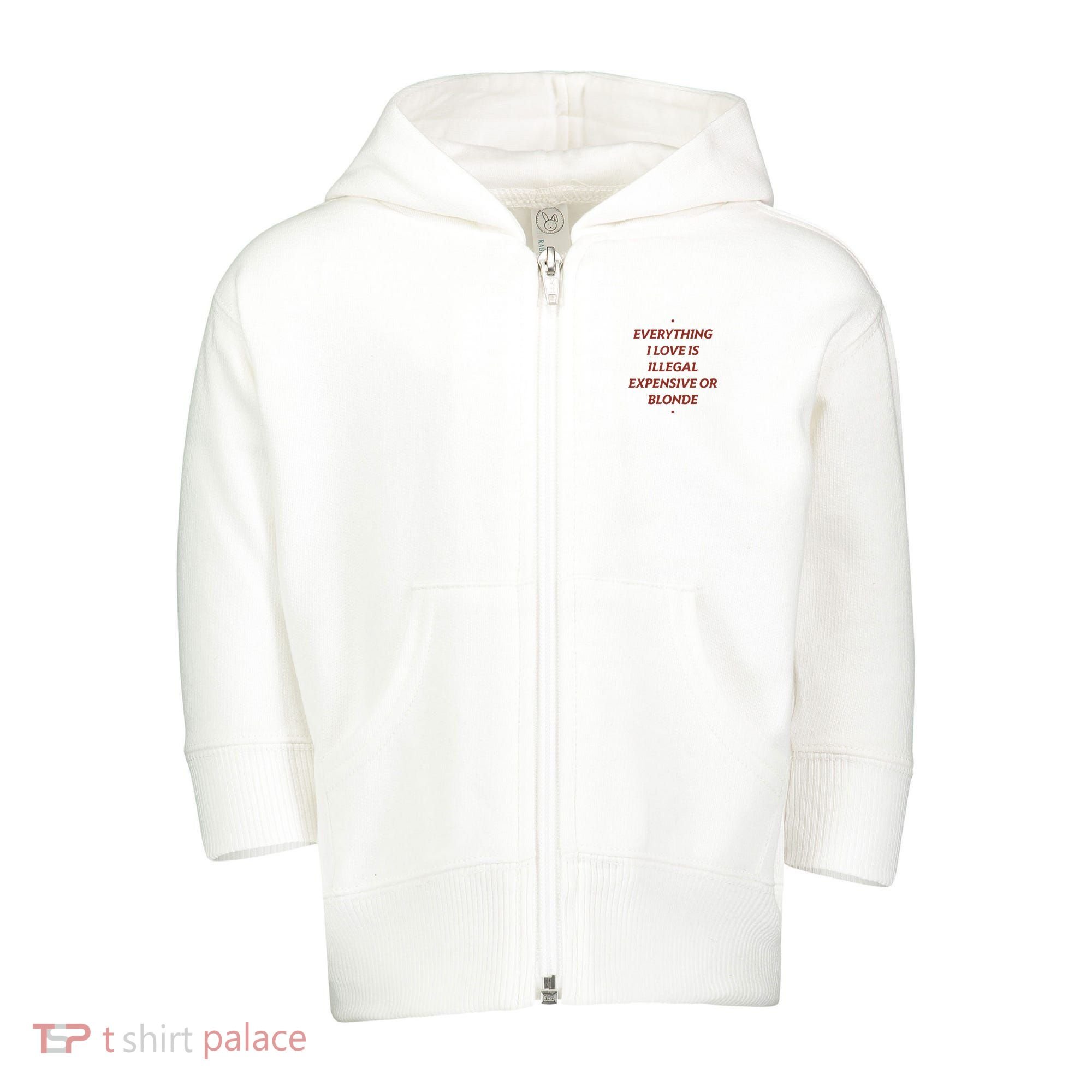 Everything I Love Is Illegal Expensive Or Blonde Toddler Zip Fleece Hoodie