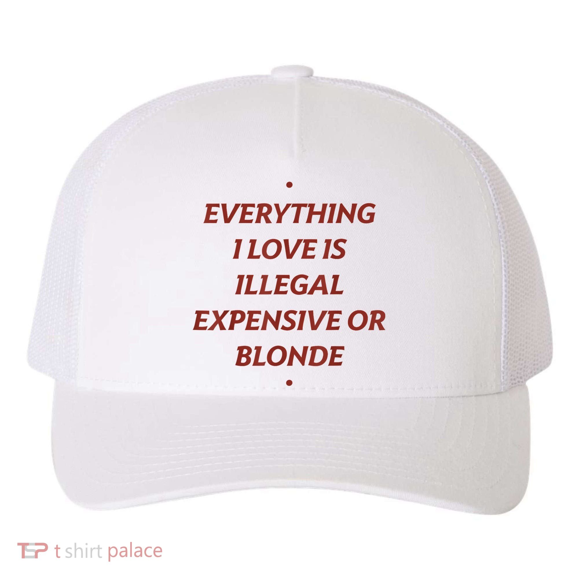 Everything I Love Is Illegal Expensive Or Blonde Yupoong Adult 5-Panel Trucker Hat