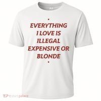 Everything I Love Is Illegal Expensive Or Blonde Cooling Performance Crew T-Shirt thumb 0