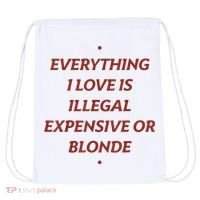 Everything I Love Is Illegal Expensive Or Blonde Drawstring Bag thumb 0