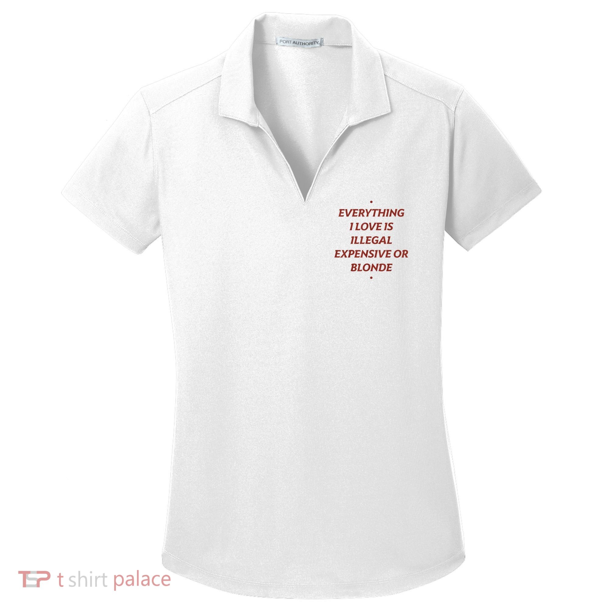 Everything I Love Is Illegal Expensive Or Blonde Women's Dry Zone Grid Polo