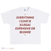 Everything I Love Is Illegal Expensive Or Blonde Urban Oversized Heavyweight T-Shirt thumb 0